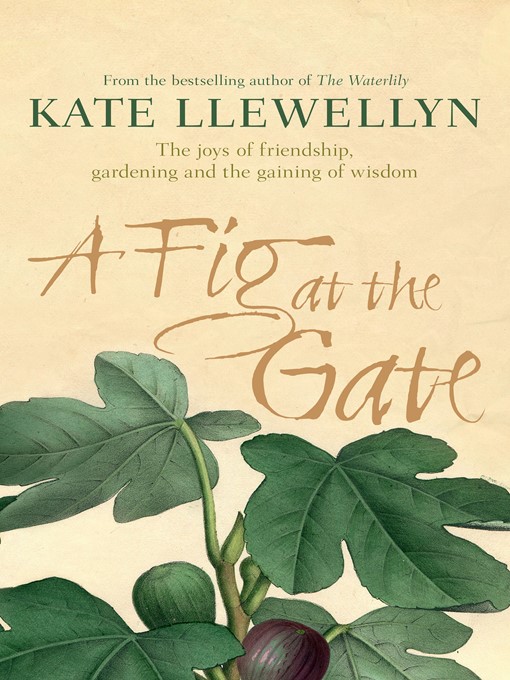 Title details for A Fig at the Gate by Kate Llewellyn - Wait list